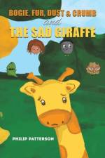 Bogie, Fur, Dust & Crumb and the Sad Giraffe af Philip Patterson