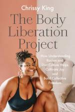 The Body Liberation Project af Chrissy King
