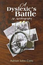 A Dyslexic's Battle af Adrian John Caro