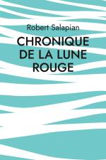 Chronique de la lune rouge af Robert Salapian