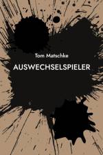 AusWechselSpieler af Tom Matschke