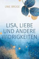 Lisa, Liebe und andere Widrigkeiten af Uwe Brüge