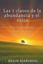 Las 7 claves de la abundancia y el éxito af Brais Marinho