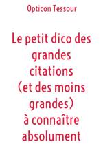Le petit dico des grandes citations (et des moins grandes) à connaître absolument af Opticon Tessour