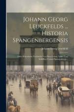 Johann Georg Leuckfelds ... Historia Spangenbergensis af Johann Georg Leuckfeld