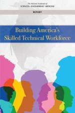 Building America's Skilled Technical Workforce af National Academies Of Sciences Engineeri