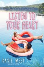 Listen to Your Heart af Kasie West
