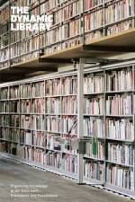 The Dynamic Library: Organizing Knowledge at the Sitterwerk--Precedents and Possibilities af Ariane Roth