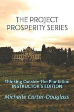 The Prosperity Project Series: Thinking Outside The Plantation Instructor's Manual af Patrick M. Douglass