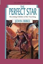 The Perfect Star: Becoming Children of the True King af John Bibee