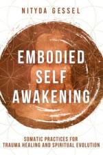 Embodied Self Awakening af Nityda Gessel