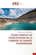 ETUDE D'IMPACT DE L'EXPLOITATION DE LA CARRIERE DE GRANITE D'AMPANGABE af Lanja Maminirina Rajaonarison