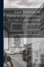 Easy Lessons In French According To The Cumulative Method: Adapted To Schools And Home Instruction af Adolphe Dreyspring