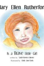 Mary Ellen Rutherford Is a Brave Little Girl af Sarah Hawkes Valente