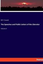 The Speeches and Public Letters of the Liberator af M. F. Cusack