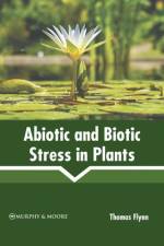 Abiotic and Biotic Stress in Plants af Thomas Flynn