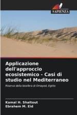 Applicazione dell'approccio ecosistemico - Casi di studio nel Mediterraneo af Kamal H. Shaltout