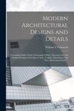 Modern Architectural Designs and Details; Containing Eighty Finely Lithographed Plates, Showing New and Original Designs in the Queen Anne, Eastlake, af William T. Comstock