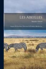 Les Abeilles: Organes Et Fonctions, Éducation Et Produits, Miel Et Cire af Maurice Girard