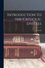 Introduction to the Catholic Epistles af Paton J. Gloag