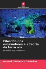 Filosofia dos escavadores e a teoria da terra oca af Alexandr Vasilievich Tolmachev