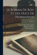 Le Roman De Rou Et Des Ducs De Normandie; Volume 2 af Frédéric Pluquet