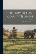 History of Cass County, Illinois af William Henry Perrin
