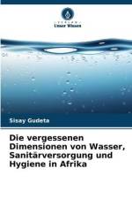 Die vergessenen Dimensionen von Wasser, Sanitärversorgung und Hygiene in Afrika af Sisay Gudeta