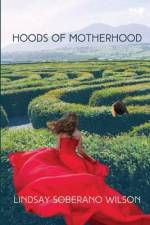 Hoods of Motherhood: A Collection of Poems af Lindsay Soberano Wilson