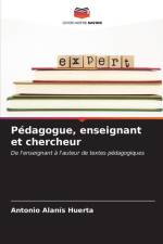 Pédagogue, enseignant et chercheur af Antonio Alanís Huerta