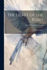 The Heart of the Road: And Other Poems af Anna Hempstead Branch