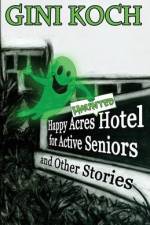 The Happy Acres Haunted Hotel for Active Seniors and Other Stories af Gini Koch