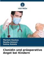 Clonidin und präoperative Angst bei Kindern af Mariem Keskes