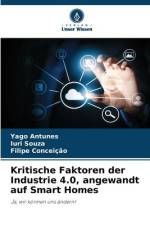 Kritische Faktoren der Industrie 4.0, angewandt auf Smart Homes af Yago Antunes