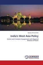 India¿s West Asia Policy: Study of History and Complex Engagement with af Mumtaz Ahmad Shah