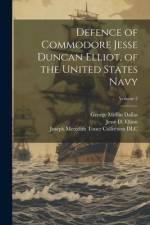 Defence of Commodore Jesse Duncan Elliot, of the United States Navy; Volume 2 af George Mifflin Dallas