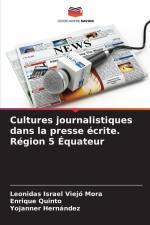 Cultures journalistiques dans la presse écrite. Région 5 Équateur af Leonidas Israel Viejó Mora