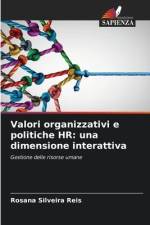 Valori organizzativi e politiche HR: una dimensione interattiva af Rosana Silveira Reis