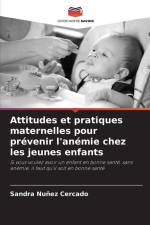 Attitudes et pratiques maternelles pour prévenir l'anémie chez les jeunes enfants af Sandra Nuñez Cercado