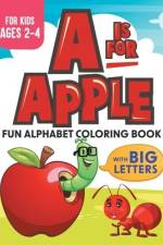 A Is For Apple: Fun Alphabet Coloring Book With Big Letters Kids Ages 2-4 af Xander Rem