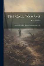 The Call to Arms: Montreal's Roll of Honour, European war, 1914 af B. K. Sandwell
