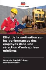 Effet de la motivation sur les performances des employés dans une sélection d'entreprises minières af Olushola Daniel Eniowo