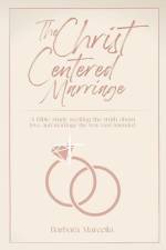 The Christ-Centered Marriage af Barbara Marcella