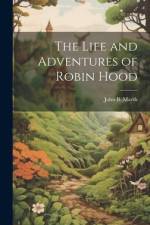 The Life and Adventures of Robin Hood af John B. Marsh