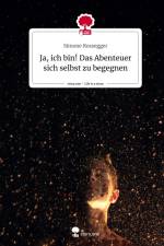 Ja, ich bin! Das Abenteuer sich selbst zu begegnen. Life is a Story - story.one af Simone Rossegger