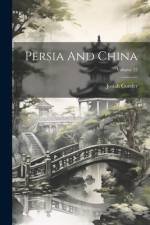 Persia And China; Volume 12 af Josiah Conder