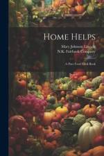 Home Helps: A Pure Food Cook Book af Mary Johnson Lincoln