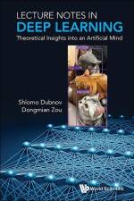 Lecture Notes in Deep Learning: Theoretical Insights Into an Artificial Mind af Shlomo Dubnov