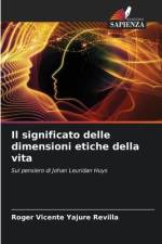 Il significato delle dimensioni etiche della vita af Roger Vicente Yajure Revilla