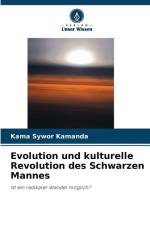 Evolution und kulturelle Revolution des Schwarzen Mannes af Kama Sywor Kamanda